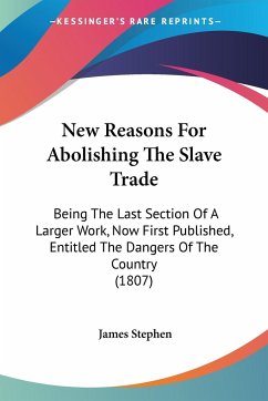 New Reasons For Abolishing The Slave Trade - Stephen, James