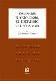 Ensayo sobre el catolicismo, el liberalismo y el socialismo - Donoso Cortés, Juan