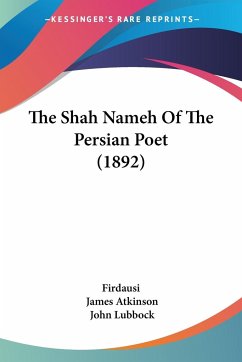 The Shah Nameh Of The Persian Poet (1892)