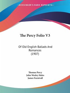 The Percy Folio V3 - Percy, Thomas; Hales, John Wesley; Furnivall, James