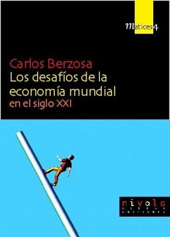 Los desafíos de la economía mundial : en el siglo XXI - Berzosa, Carlos; Berzosa Alonso-Martínez, Carlos