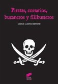 Piratas, corsarios, bucaneros y filibusteros Piratas, corsarios, bucaneros y filibusteros