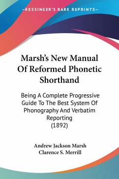 Marsh's New Manual Of Reformed Phonetic Shorthand - Marsh, Andrew Jackson