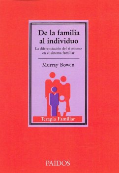 De la familia al individuo : la diferenciación del sí mismo en el sistema familiar - Bowen, Murray