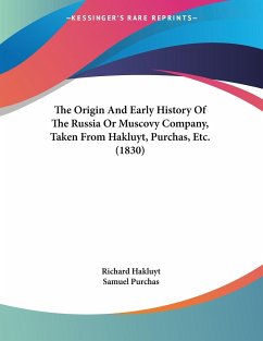 The Origin And Early History Of The Russia Or Muscovy Company, Taken From Hakluyt, Purchas, Etc. (1830) - Hakluyt, Richard; Purchas, Samuel