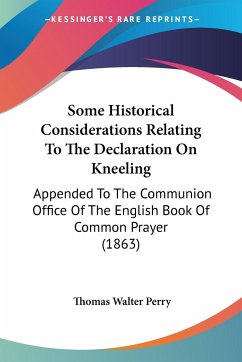 Some Historical Considerations Relating To The Declaration On Kneeling - Perry, Thomas Walter