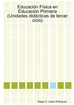 Educación Física en Educación Primaria (Unidades didácticas de tercer ciclo) - López Rodríguez, Diego A.