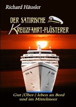 Der satirische Kreuzfahrt-Flüsterer - Häusler, Richard F.