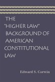 The &quote;Higher Law&quote; Background of American Constitutional Law