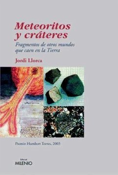 Meteoritos y cráteres : fragmentos de otros mundos que caen en la tierra - Llorca i Pique, Jordi