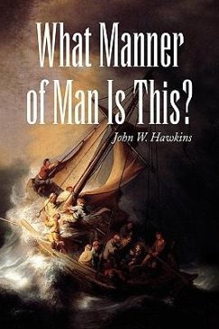 What Manner of Man Is This? - Hawkins, John W.