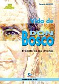 Vida de don Bosco, el santo de los jóvenes