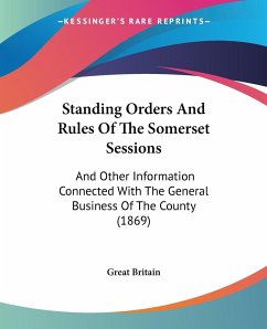 Standing Orders And Rules Of The Somerset Sessions - Great Britain