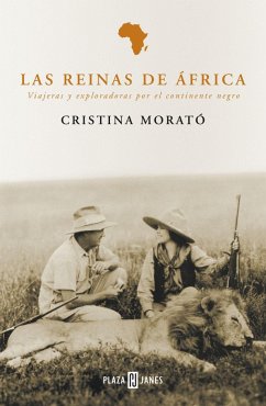 Las reinas de África : viajeras y exploradoras por el continente negro - Morató, Cristina
