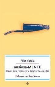 Ansiosa-MENTE : claves para reconocer y desafiar la ansiedad - Varela Morales, Pilar