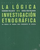 La lógica de la investigación etnográfica : un modelo de trabajo para etnógrafos de la escuela