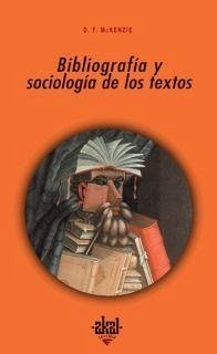 Bibliografía y sociología de los textos - Mckenzie, D. F.