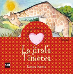 La jirafa Timotea : cuentos para sentir - Ibarrola López De Davalillo, Begoña; Ibarrola de Dávila, Begoña