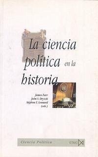 La ciencia política en la historia : programas de investigación y tradiciones políticas - Dryzek, John S.; Farr, James; Leonard, Stephen