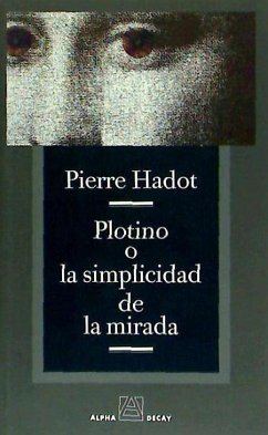 Plotino o la simplicidad de la mirada - Hadot, Pierre; Davidson, Arnold I.