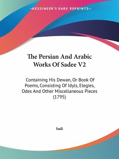 The Persian And Arabic Works Of Sadee V2 - Sadi