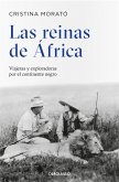 Las Reinas de África: Viajeras Y Exploradoras Por El Continente Negro / The Queens from Africa: Travelers and Explorers from the Black Continent