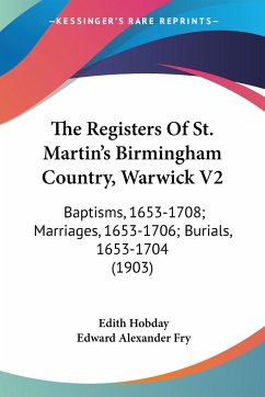 The Registers Of St. Martin's Birmingham Country, Warwick V2 - Hobday, Edith; Fry, Edward Alexander