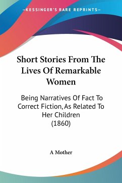 Short Stories From The Lives Of Remarkable Women - A Mother