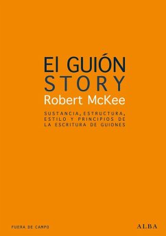 El guión : sustancia, estructura, estilo y principios de la escritura de guiones - Mckee, Robert