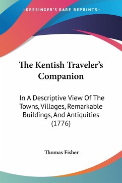 The Kentish Traveler's Companion - Fisher, Thomas