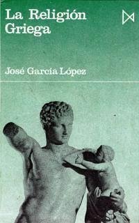 La religión Griega - García López, José; López García, Xosé