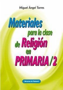 MATERIALES PARA LA CLASE DE RELIGION PRIMARIA 2 - Torres Merchán, Miguel Ángel