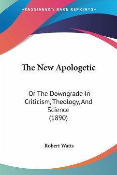 The New Apologetic - Watts, Robert