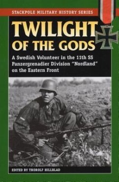 Twilight of the Gods: A Swedish Volunteer in the 11th SS Panzergrenadier Division Nordland on the Eastern Front