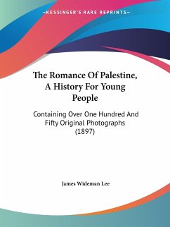 The Romance Of Palestine, A History For Young People - Lee, James Wideman