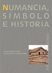 Numancia, símbolo e historia - Jimeno Martínez, Alfredo; Torre Echávarri, José Ignacio de la . . . [et al.