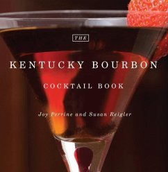 The Kentucky Bourbon Cocktail Book - Perrine, Joy; Reigler, Susan