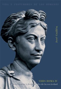 Urbs Roma, vida y costumbres de los romanos, constitución y desarrollo de la sociedad - Guillén, José