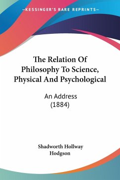 The Relation Of Philosophy To Science, Physical And Psychological