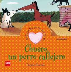Chusco, un perro callejero - Ibarrola López De Davalillo, Begoña; Ibarrola de Dávila, Begoña