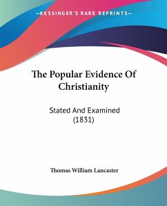 The Popular Evidence Of Christianity - Lancaster, Thomas William