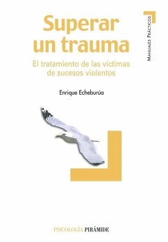 Cover Superar un trauma : el tratamiento de las víctimas de sucesos violentos