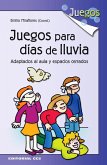 Juegos para días de lluvia : adaptados al aula y espacios cerrados