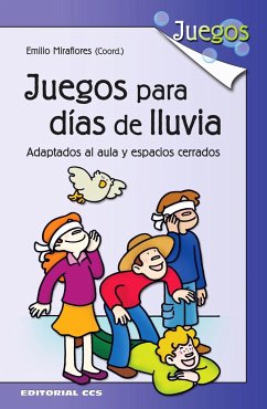 Juegos para días de lluvia : adaptados al aula y espacios cerrados - Miraflores Gómez, Emilio