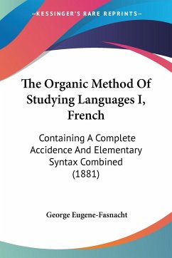 The Organic Method Of Studying Languages I, French - Eugene-Fasnacht, George