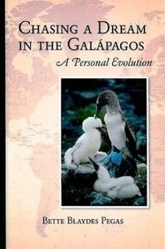 Chasing a Dream in the Galapagos: A Personal Evolution - Pegas, Bette Blaydes
