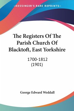 The Registers Of The Parish Church Of Blacktoft, East Yorkshire - Weddall, George Edward