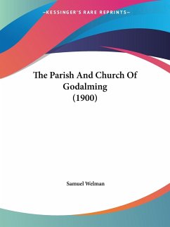 The Parish And Church Of Godalming (1900) - Welman, Samuel