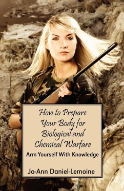 How to Prepare Your Body for Biological and Chemical Warfare - Daniel-Lemoine, Jo-Ann