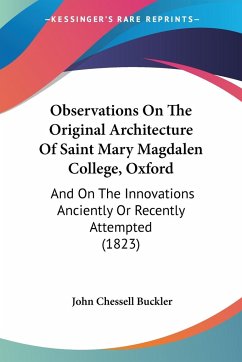 Observations On The Original Architecture Of Saint Mary Magdalen College, Oxford